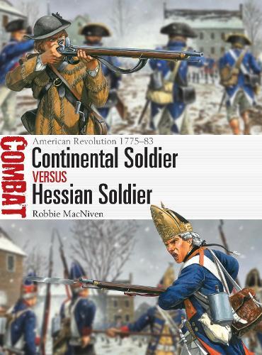 Continental Soldier vs Hessian Soldier: American Revolution 1775–83  by Robbie MacNiven at Abbey's Bookshop, 