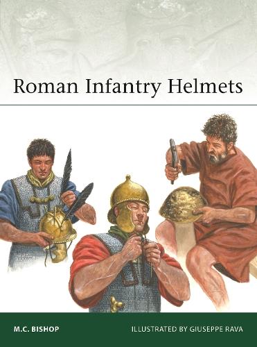 Roman Infantry Helmets  by M.C. Bishop at Abbey's Bookshop, 