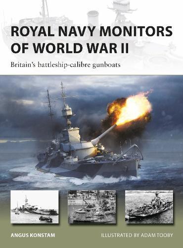 Royal Navy Monitors of World War II: Britain's battleship-calibre gunboats  by Angus Konstam at Abbey's Bookshop, 