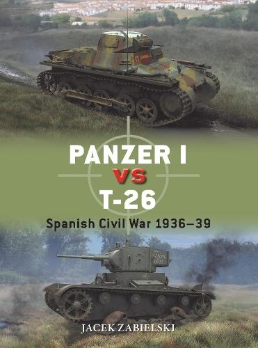 Panzer I vs T-26: Spanish Civil War 1936–39  by Dr Jacek Zabielski at Abbey's Bookshop, 