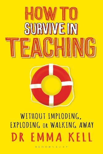 How to Survive in Teaching: Without imploding, exploding or walking away  by Dr Emma Kell at Abbey's Bookshop, 