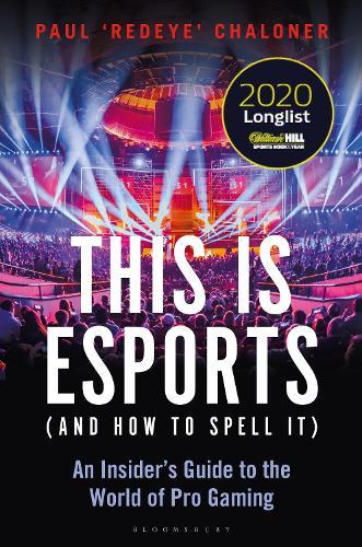 This is esports (and How to Spell it) – LONGLISTED FOR THE WILLIAM HILL SPORTS BOOK AWARD 2020: An Insider’s Guide to the World of Pro Gaming  by Paul Chaloner at Abbey's Bookshop, 