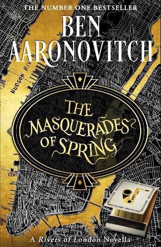 The Masquerades of Spring: The Brand New Rivers of London Novella  by Ben Aaronovitch at Abbey's Bookshop, 