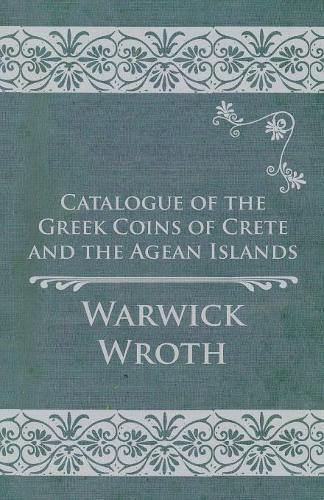 Catalogue of the Greek Coins of Crete and the Agean Islands  by Warwick Wroth at Abbey's Bookshop, 