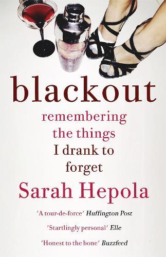 Blackout: Remembering the things I drank to forget  by Sarah Hepola at Abbey's Bookshop, 
