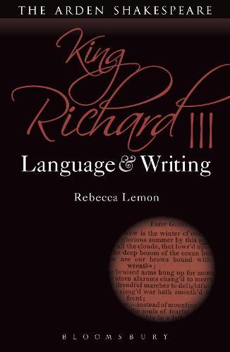 King Richard III: Language and Writing  by Rebecca Lemon (University of Southern California, USA) at Abbey's Bookshop, 