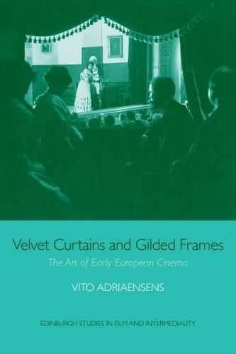 Velvet Curtains and Gilded Frames: The Art of Early European Cinema  by Vito Adriaensens (Assistant Professor of Experimental Film and Media, New York University) at Abbey's Bookshop, 