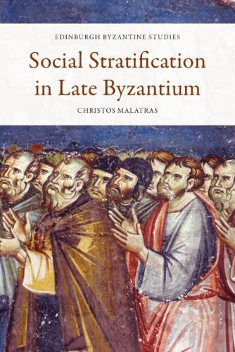 Social Stratification in Late Byzantium  by Christos Malatras (Humboldt Research Fellow, University of Cologne) at Abbey's Bookshop, 