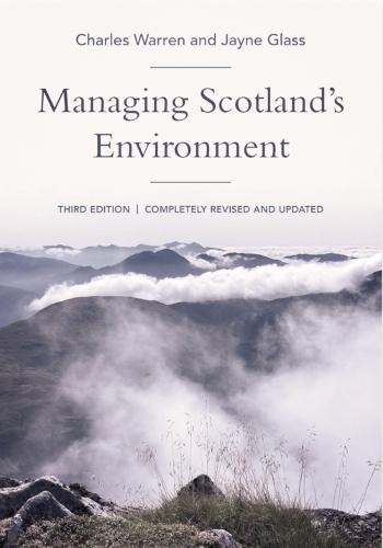 Managing Scotland's Environment  by Charles Warren (Senior Lecturer in the Deapartment of Geography & Sustainable Development, University of St Andrews) at Abbey's Bookshop, 