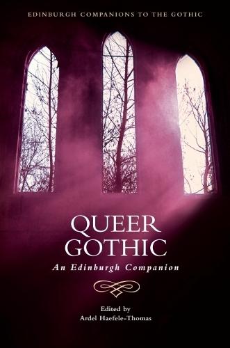Queer Gothic: An Edinburgh Companion  by Ardel Haefele-Thomas (Chair of LGBT Studies, City College of San Francisco) at Abbey's Bookshop, 