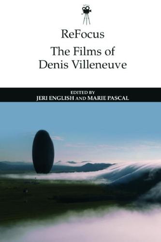 ReFocus: The Films of Denis Villeneuve  by Jeri English (Associate Professor of French and Women’s & Gender Studies, University of Toronto Scarborough (Canada)) at Abbey's Bookshop, 