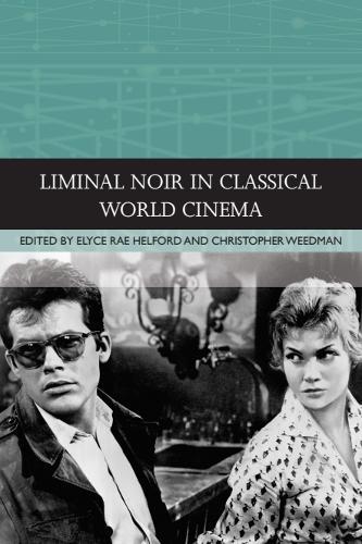 Liminal Noir in Classical World Cinema  by Elyce Rae Helford (Professor of English, Middle Tennessee State University) at Abbey's Bookshop, 