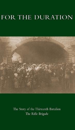 For the Duration: The Story of the Thirteenth Battalion The Rifle Brigade  by D H Rowlands at Abbey's Bookshop, 