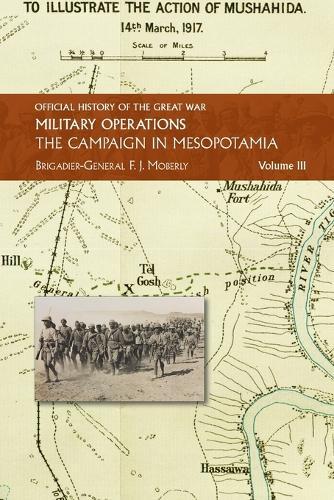 The Campaign in Mesopotamia: Vol III.  by Brig -Gen F J Moberley at Abbey's Bookshop, 