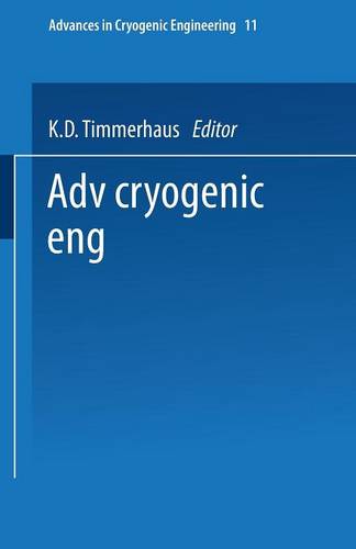 Advances in Cryogenic Engineering: Proceedings of the 1965 Cryogenic Engineering Conference Rice University Houston, Texas August 23–25, 1965  by K. D. Timmerhaus at Abbey's Bookshop, 
