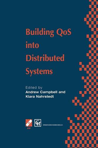 Building QoS into Distributed Systems: IFIP TC6 WG6.1 Fifth International Workshop on Quality of Service (IWQOS ’97), 21–23 May 1997, New York, USA  by Andrew T. Campbell at Abbey's Bookshop, 