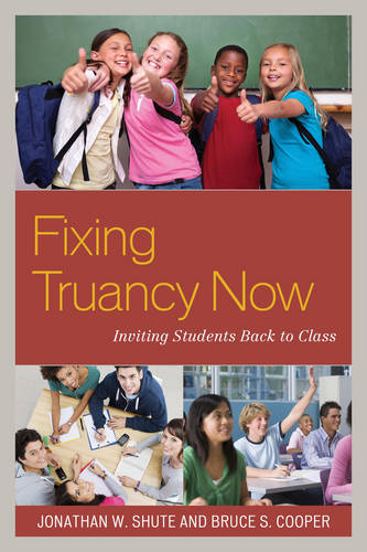 Fixing Truancy Now: Inviting Students Back to Class  by Jonathan Shute at Abbey's Bookshop, 
