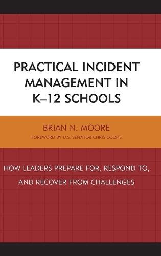 Practical Incident Management in K-12 Schools: How Leaders Prepare for, Respond to, and Recover from Challenges  by Brian N. Moore at Abbey's Bookshop, 