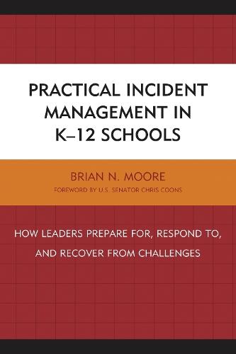 Practical Incident Management in K-12 Schools: How Leaders Prepare for, Respond to, and Recover from Challenges  by Brian N. Moore at Abbey's Bookshop, 