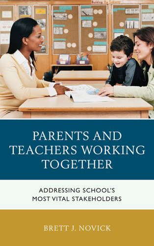Parents and Teachers Working Together: Addressing School's Most Vital Stakeholders  by Brett J. Novick at Abbey's Bookshop, 