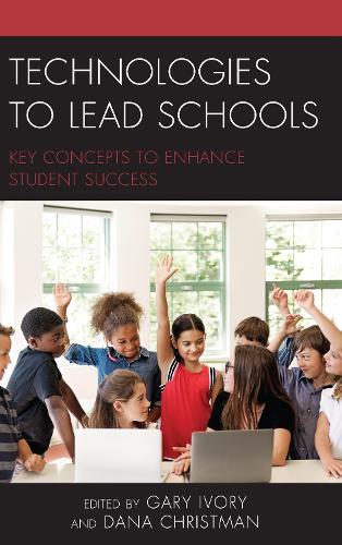 Technologies to Lead Schools: Key Concepts to Enhance Student Success  by Gary Ivory at Abbey's Bookshop, 