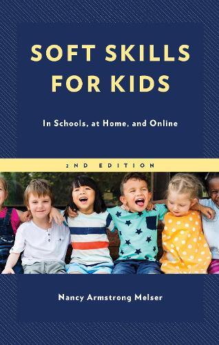 Soft Skills for Kids: In Schools, at Home, and Online  by Nancy Armstrong Melser at Abbey's Bookshop, 