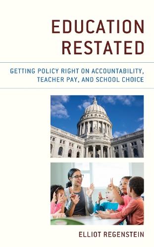 Education Restated: Getting Policy Right on Accountability, Teacher Pay, and School Choice  by Elliot Regenstein at Abbey's Bookshop, 