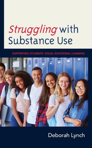 Struggling with Substance Use: Supporting Students’ Social Emotional Learning  by Deborah Lynch at Abbey's Bookshop, 