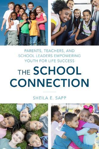 The School Connection: Parents, Teachers, and School Leaders Empowering Youth for Life Success  by Sheila E. Sapp at Abbey's Bookshop, 