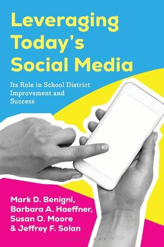 Leveraging Today’s Social Media: Its Role in School District Improvement and Success  by Dr. Mark D. Benigni at Abbey's Bookshop, 