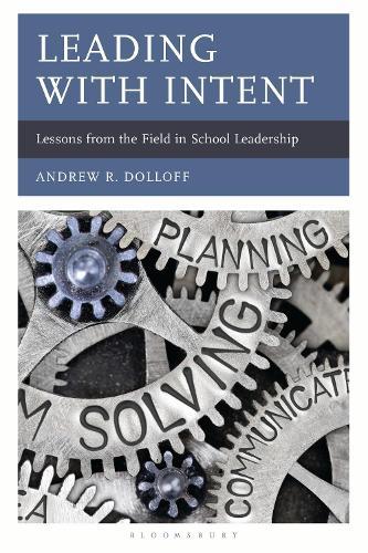 Leading with Intent: Lessons from the Field in School Leadership  by Andrew Dolloff at Abbey's Bookshop, 