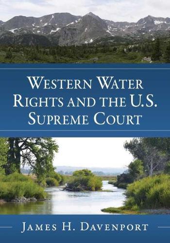 Western Water Rights and the U.S. Supreme Court  by James H. Davenport at Abbey's Bookshop, 