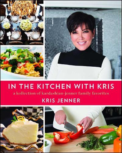 In the Kitchen with Kris: A Kollection of Kardashian-Jenner Family Favorites  by Kris Jenner at Abbey's Bookshop, 