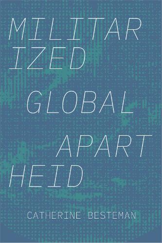 Militarized Global Apartheid  by Catherine Besteman at Abbey's Bookshop, 