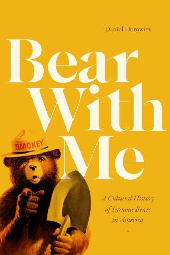 Bear with Me: A Cultural History of Famous Bears in America  by Daniel Horowitz at Abbey's Bookshop, 