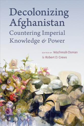Decolonizing Afghanistan: Countering Imperial Knowledge and Power  by Wazhmah Osman at Abbey's Bookshop, 