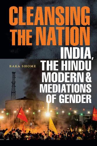 Cleansing the Nation: India, the Hindu Modern, and Mediations of Gender  by Raka Shome at Abbey's Bookshop, 