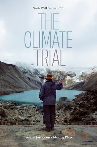 The Climate Trial: Law and Justice on a Melting Planet  by Noah Walker-Crawford at Abbey's Bookshop, 