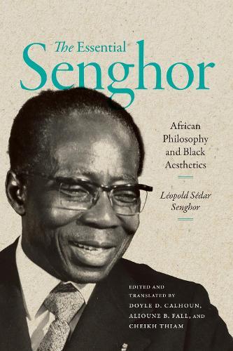 The Essential Senghor: African Philosophy and Black Aesthetics  by Léopold Sédar Senghor at Abbey's Bookshop, 