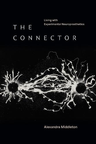 The Connector: Living with Experimental Neuroprosthetics  by Alexandra Middleton at Abbey's Bookshop, 