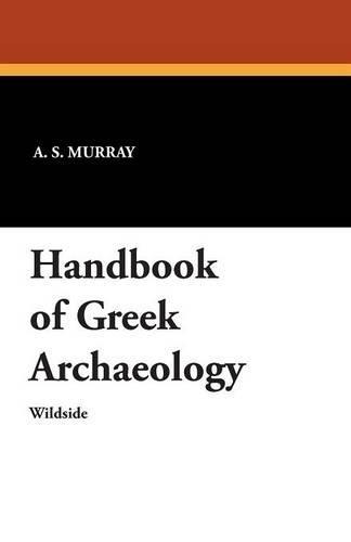 Handbook of Greek Archaeology  by A S Murray at Abbey's Bookshop, 