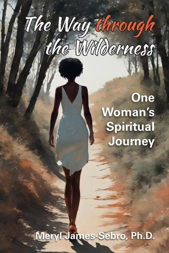 The Way through the Wilderness: One Woman's Spiritual Journey  by Meryl James-Sebro at Abbey's Bookshop, 