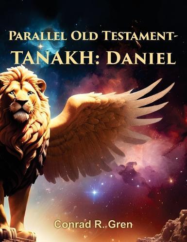 Parallel Old Testament - Tanakh: Daniel  by Conrad R Gren at Abbey's Bookshop, 