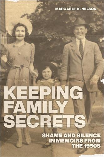 Keeping Family Secrets: Shame and Silence in Memoirs from the 1950s  by Margaret K. Nelson at Abbey's Bookshop, 