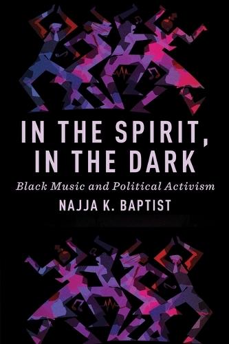 In the Spirit, in the Dark: Black Music and Political Activism  by Najja K. Baptist at Abbey's Bookshop, 