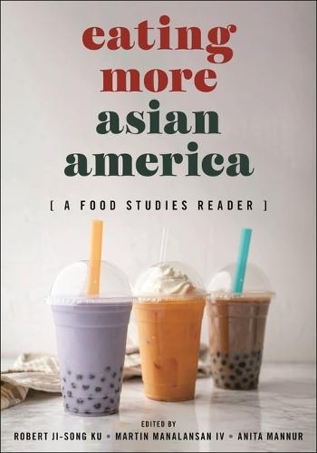 Eating More Asian America: A Food Studies Reader  by Robert Ji-Song Ku at Abbey's Bookshop, 