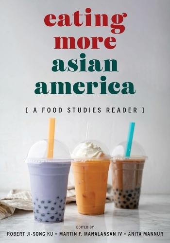 Eating More Asian America: A Food Studies Reader  by Robert Ji-Song Ku at Abbey's Bookshop, 