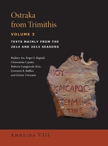 Ostraka from Trimithis, Volume 3: Texts Mainly from the 2014 and 2015 Seasons (Amheida VIII)  by Rodney Ast at Abbey's Bookshop, 