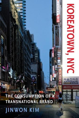 Koreatown, NYC: The Consumption of a Transnational Brand  by Jinwon Kim at Abbey's Bookshop, 