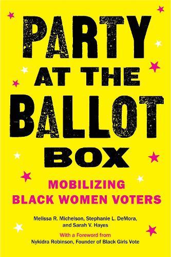 Party at the Ballot Box: Mobilizing Black Women Voters  by Melissa R. Michelson at Abbey's Bookshop, 